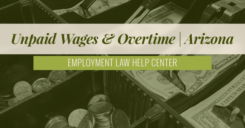 Arizona Unpaid Wages & Overtime | Employment Law Help Center