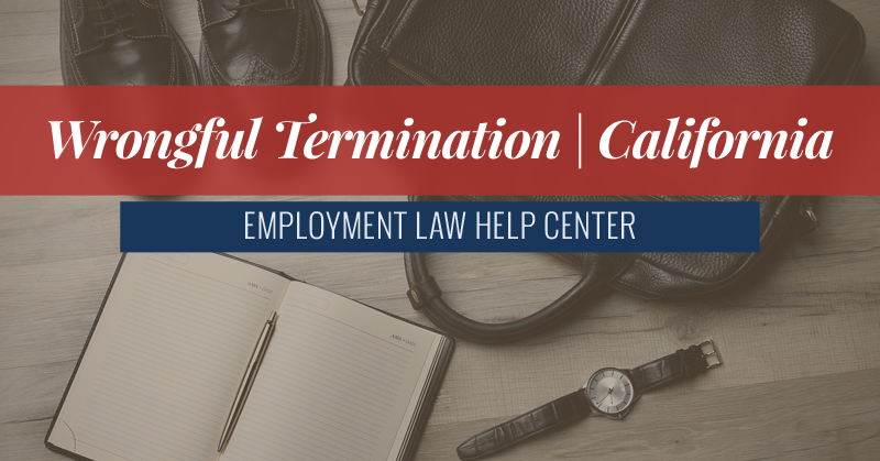 California Wrongful Termination & Whistleblowers | Employment Law Help Center