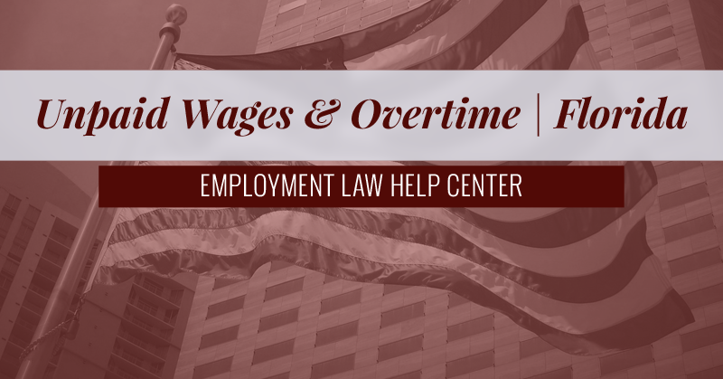 Florida Unpaid Wages & Overtime | Employment Law Help Center