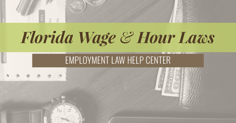 Florida Wage & Hour Laws | Employment Law Help Center