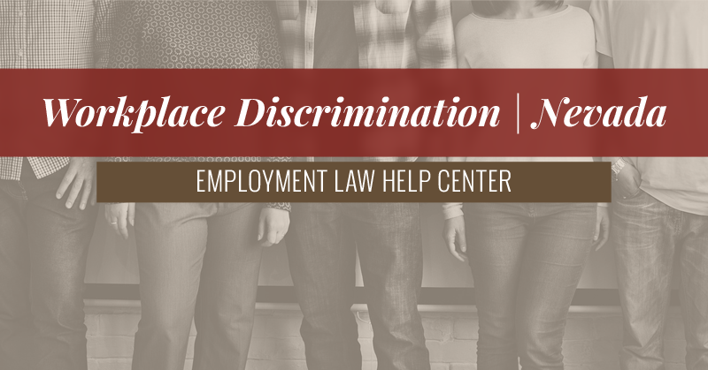 Nevada Workplace Discrimination | Employment Law Help Center