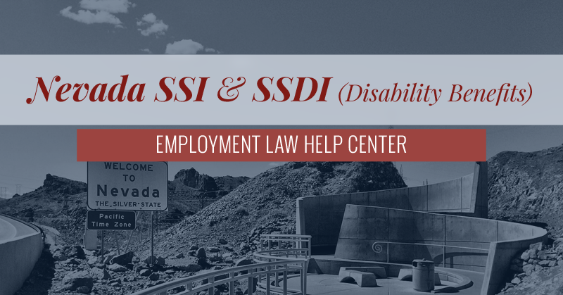 Nevada SSI & SSDI Disability Benefits | Employment Law Help Center
