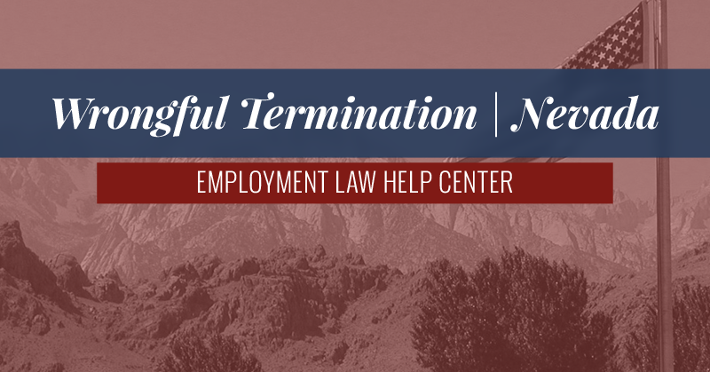 Nevada Wrongful Termination| Employment Law Help Center