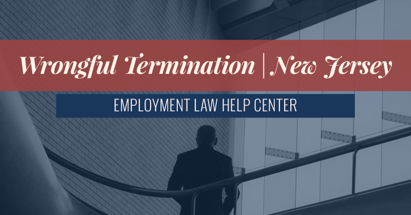 New Jersey Wrongful Termination Laws // Employment Law Help Center