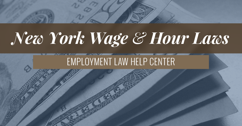 New York Wage & Hour Laws | Employment Law Help Center
