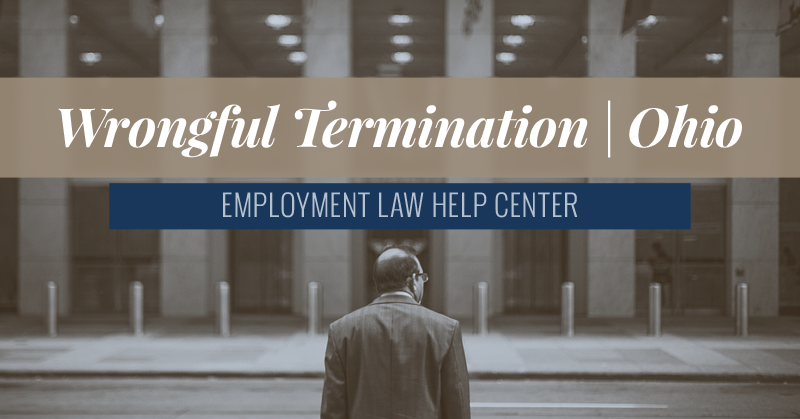 Ohio Wrongful Termination Laws | Employment Law Help Center
