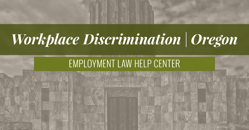 Oregon Workplace Discrimination | Employment Law Help Center