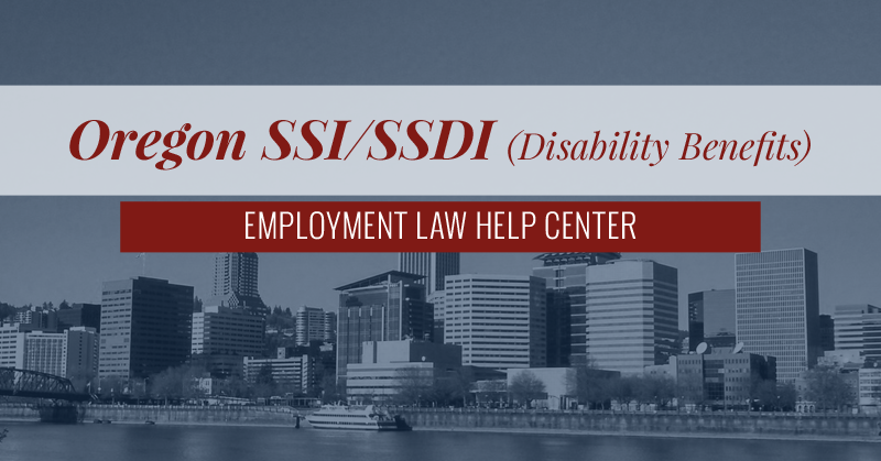 Oregon SSI & SSDI (Disability Benefits) | Employment Law Help Center