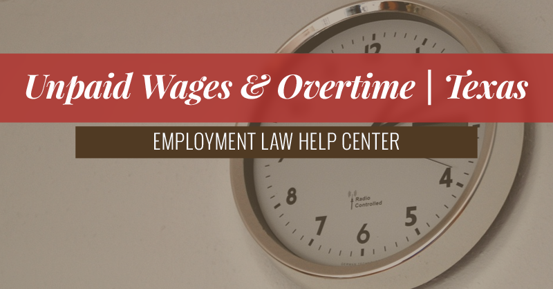 Unpaid Wages & Overtime | Texas Employment Law Center