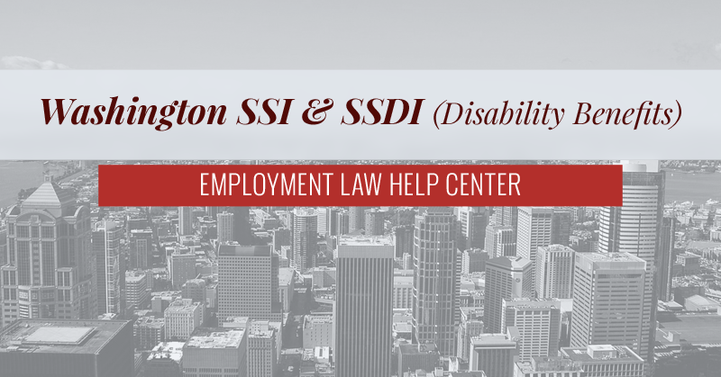 Washington SSI & SSDI Disability Benefits | Employment Law Help Center
